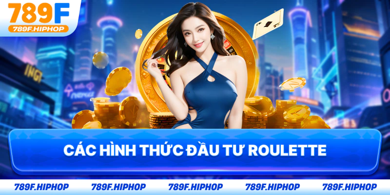Các hình thức đầu tư Roulette