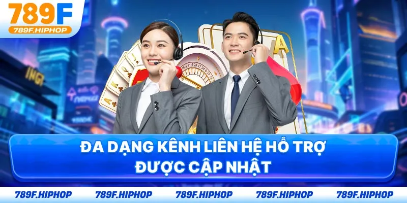 Đa dạng kênh liên hệ hỗ trợ được cập nhật